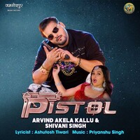 Pistol (Arvind Akela Kallu, Shivani Singh)