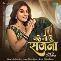 Kahe Toh Se Sajna