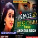 Jis Pagale Ko Dil Se Chaha