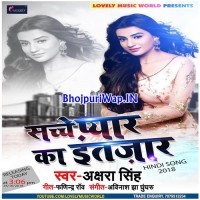 Sacche Pyaar Ka Intazaar (Akshara Singh)