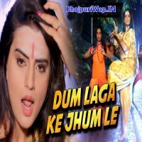 Dum Laga Ke Jhum Le