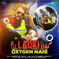 Tu Ladki Hai Oxygen Nahi